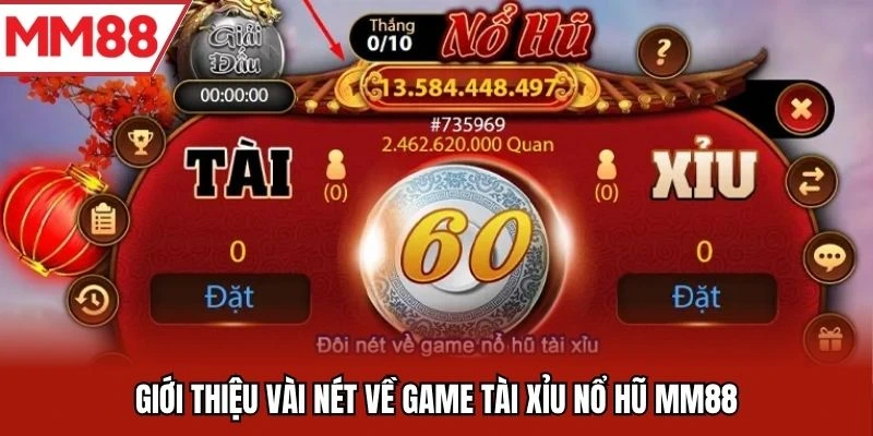 Giới thiệu vài nét về game tài xỉu nổ hũ MM88