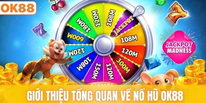 Giới thiệu cơ bản về thể loại nổ hũ OK88