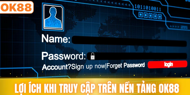 Lợi ích khi truy cập trên nền tảng OK88