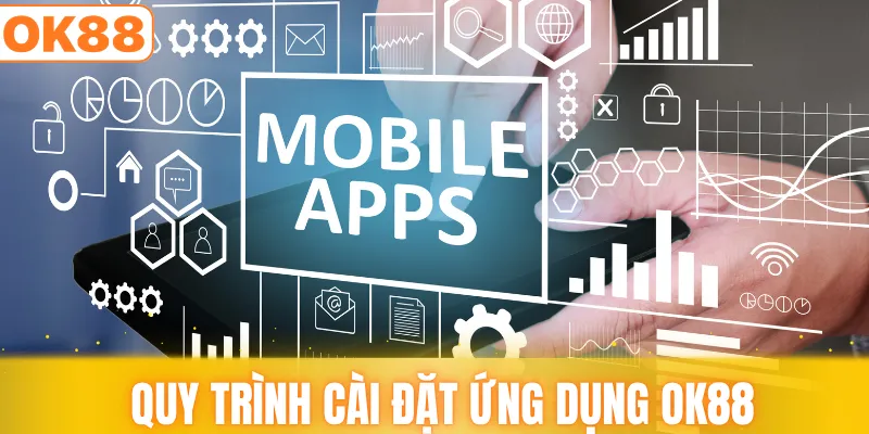 Quy trình cài đặt ứng dụng OK88